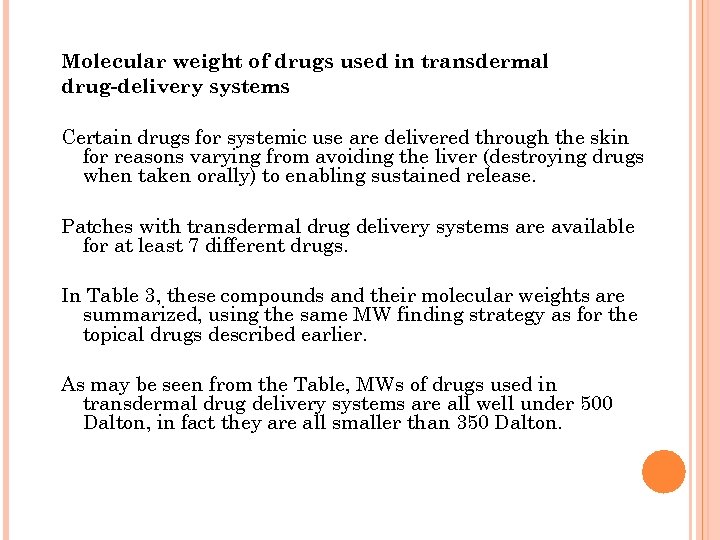 Molecular weight of drugs used in transdermal drug-delivery systems Certain drugs for systemic use