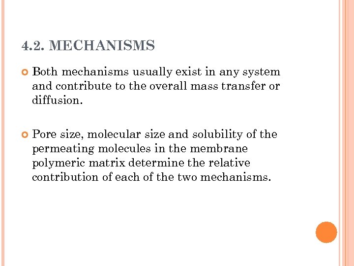 4. 2. MECHANISMS Both mechanisms usually exist in any system and contribute to the
