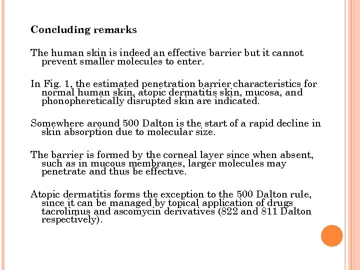 Concluding remarks The human skin is indeed an effective barrier but it cannot prevent