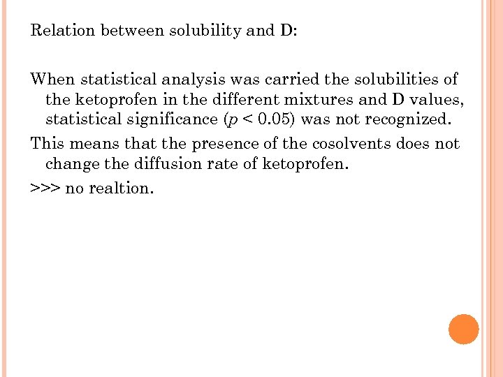 Relation between solubility and D: When statistical analysis was carried the solubilities of the