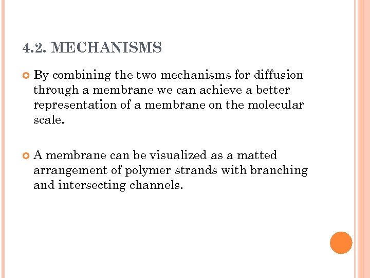 4. 2. MECHANISMS By combining the two mechanisms for diffusion through a membrane we