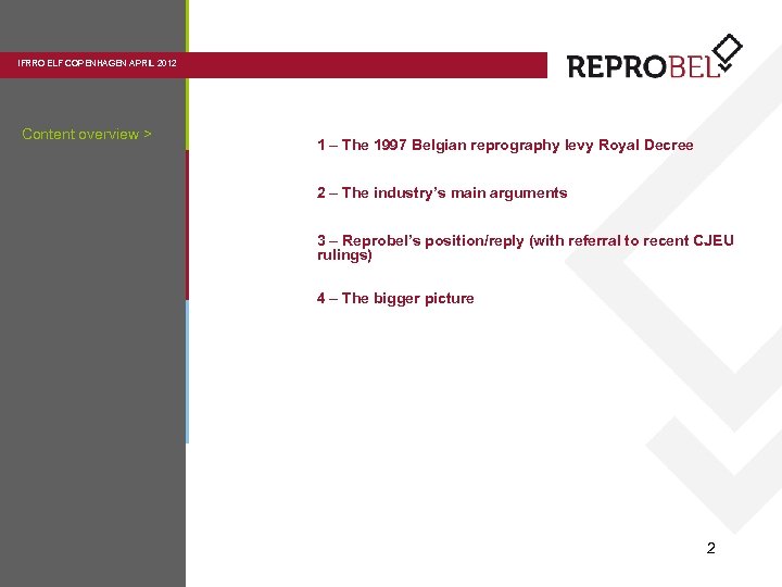 IFRRO ELF COPENHAGEN APRIL 2012 Content overview > 1 – The 1997 Belgian reprography