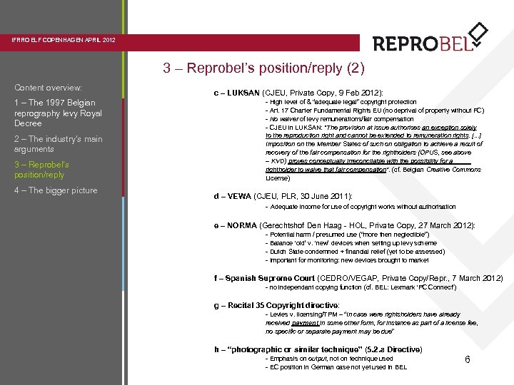 IFRRO ELF COPENHAGEN APRIL 2012 3 – Reprobel’s position/reply (2) Content overview: 1 –
