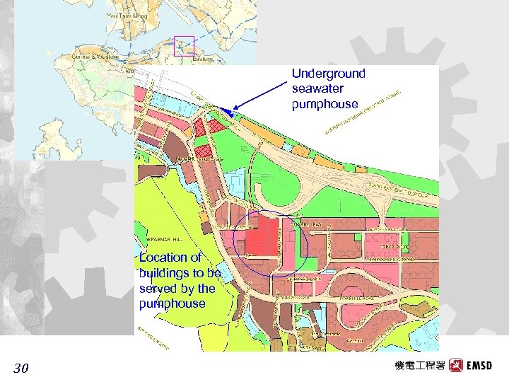 Underground seawater pumphouse Location of buildings to be served by the pumphouse 30 30