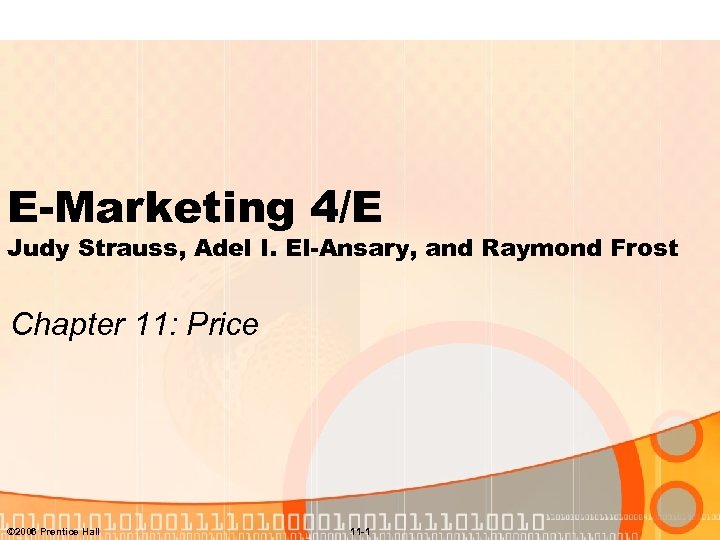 E-Marketing 4/E Judy Strauss, Adel I. El-Ansary, and Raymond Frost Chapter 11: Price ©