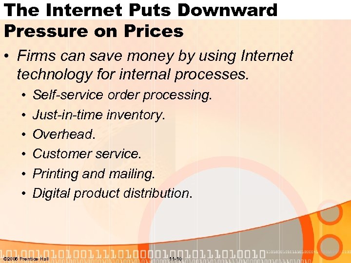 The Internet Puts Downward Pressure on Prices • Firms can save money by using