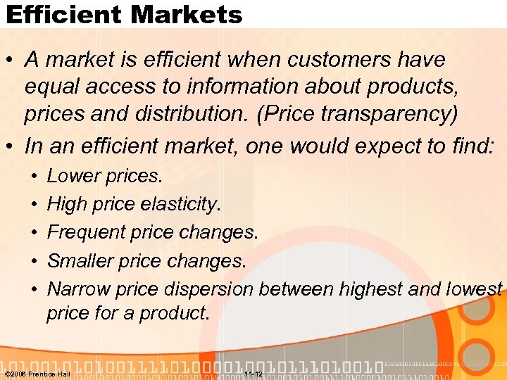 Efficient Markets • A market is efficient when customers have equal access to information