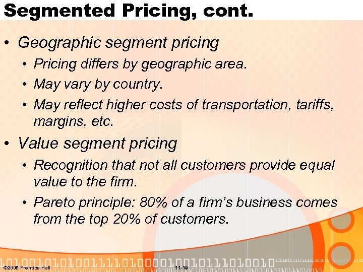 Segmented Pricing, cont. • Geographic segment pricing • Pricing differs by geographic area. •