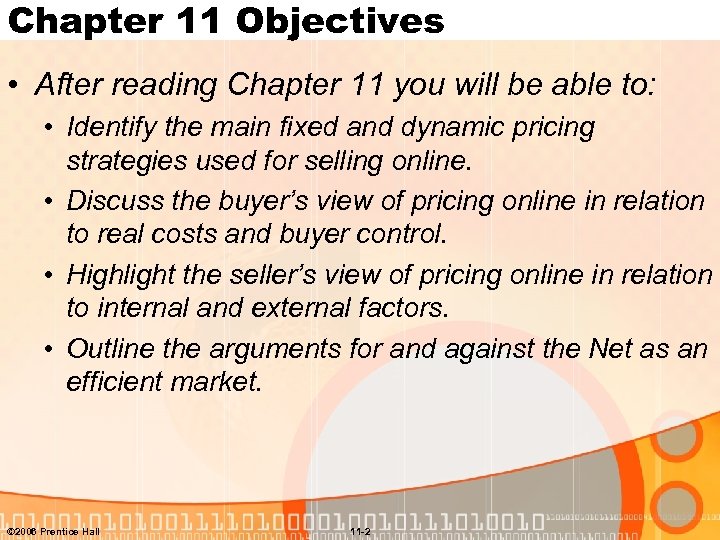 Chapter 11 Objectives • After reading Chapter 11 you will be able to: •