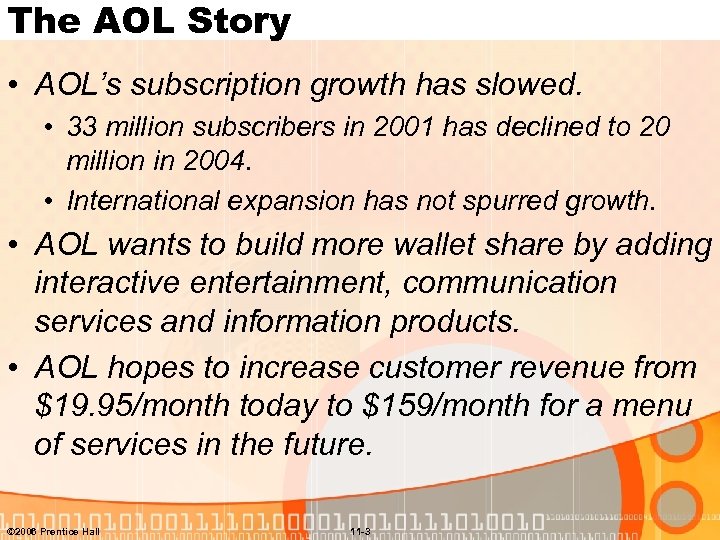 The AOL Story • AOL’s subscription growth has slowed. • 33 million subscribers in
