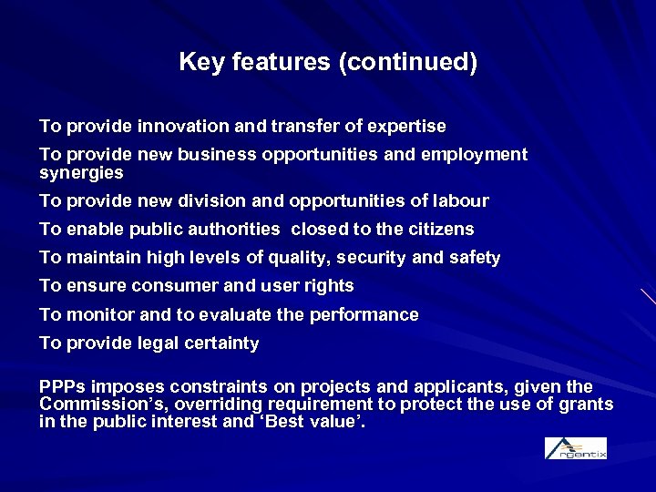 Key features (continued) To provide innovation and transfer of expertise To provide new business