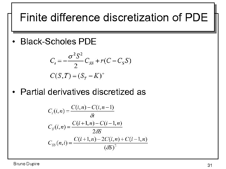 Finite difference discretization of PDE • Black-Scholes PDE • Partial derivatives discretized as Bruno