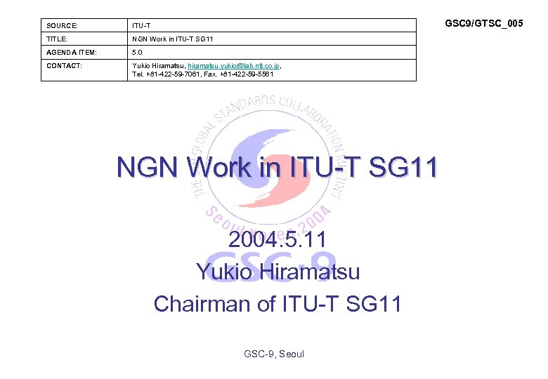 GSC 9/GTSC_005 SOURCE: ITU-T TITLE: NGN Work in ITU-T SG 11 AGENDA ITEM: 5.