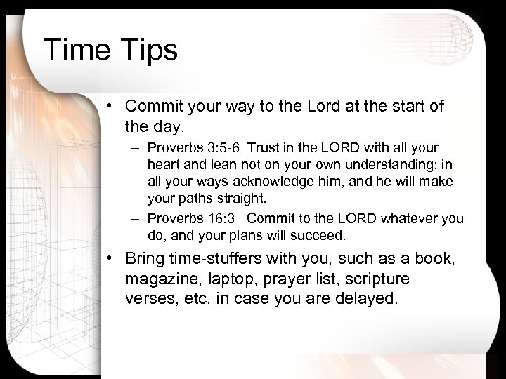 Time Tips • Commit your way to the Lord at the start of the