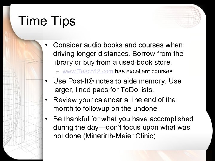 Time Tips • Consider audio books and courses when driving longer distances. Borrow from