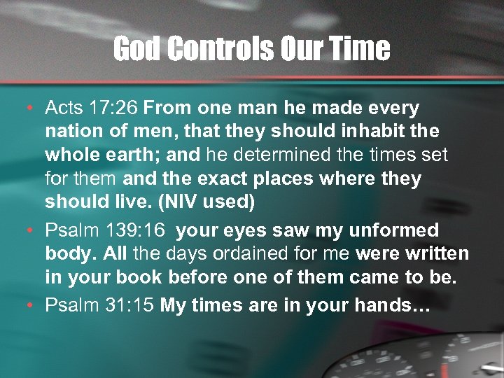 God Controls Our Time • Acts 17: 26 From one man he made every