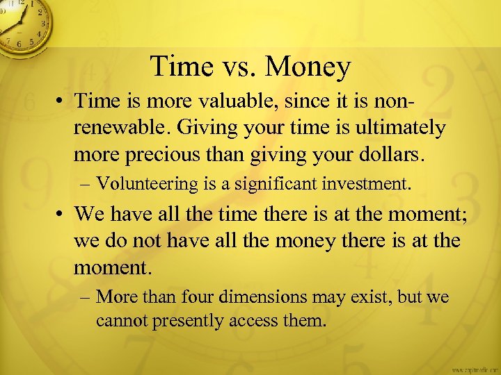 Time vs. Money • Time is more valuable, since it is nonrenewable. Giving your