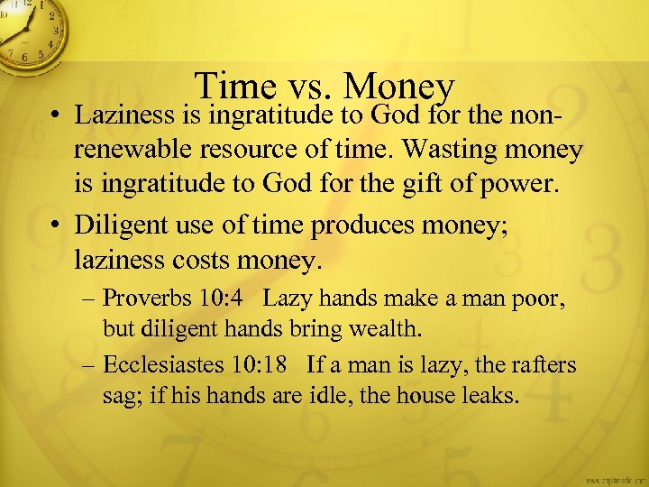 Time vs. Money • Laziness is ingratitude to God for the nonrenewable resource of