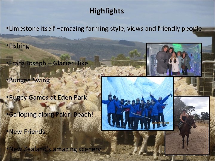 Highlights • Limestone itself –amazing farming style, views and friendly people • Fishing •