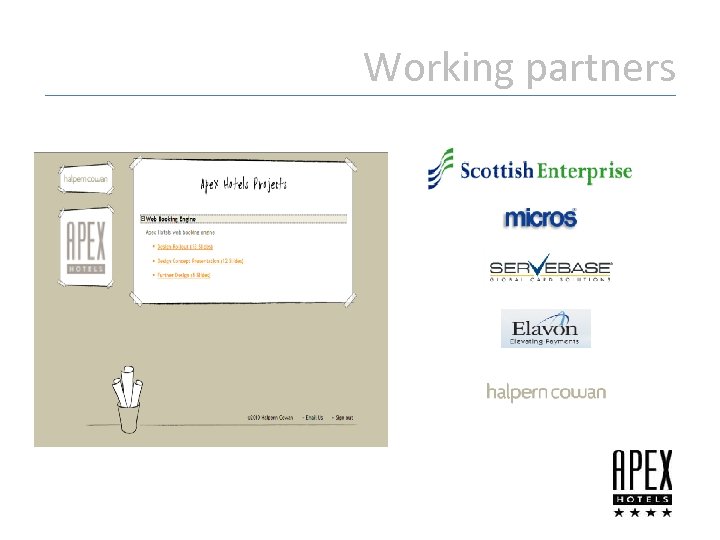 Working partners • Consultation – – Scottish Enterprise Expertise Experience Funding impetus • Tender