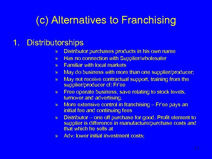 (c) Alternatives to Franchising 1. Distributorships » » » » » Distributor purchases products