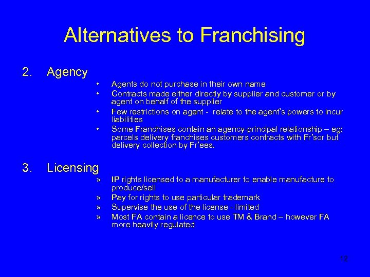 Alternatives to Franchising 2. Agency • • 3. Agents do not purchase in their