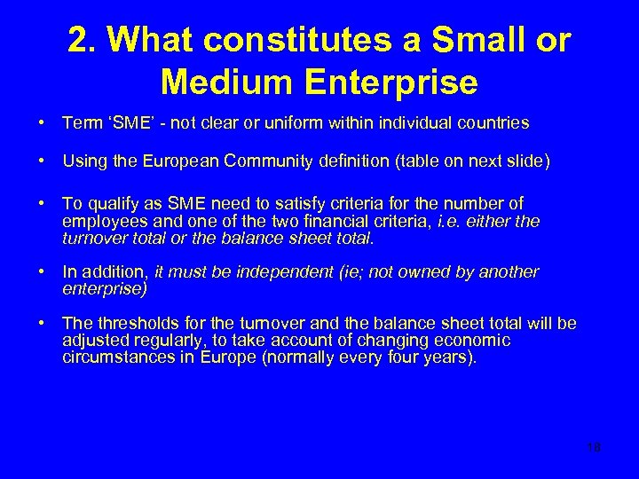 2. What constitutes a Small or Medium Enterprise • Term ‘SME’ - not clear