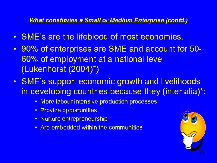 What constitutes a Small or Medium Enterprise (contd. ) • SME’s are the lifeblood