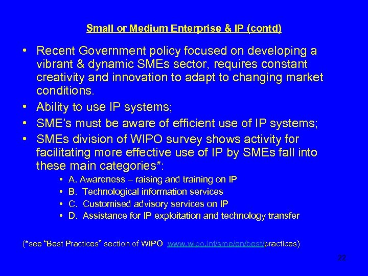 Small or Medium Enterprise & IP (contd) • Recent Government policy focused on developing