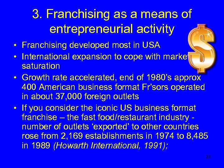 3. Franchising as a means of entrepreneurial activity • Franchising developed most in USA