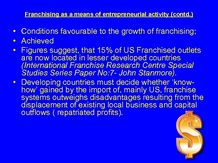 Franchising as a means of entrepreneurial activity (contd. ) • Conditions favourable to the