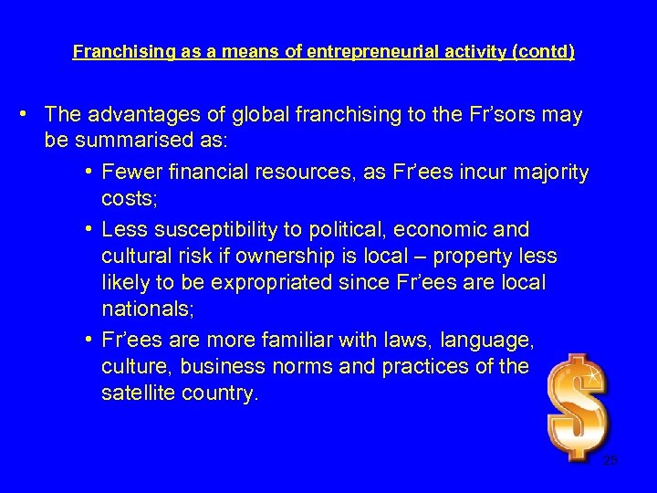 Franchising as a means of entrepreneurial activity (contd) • The advantages of global franchising