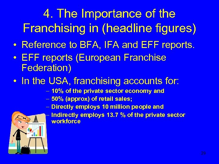 4. The Importance of the Franchising in (headline figures) • Reference to BFA, IFA