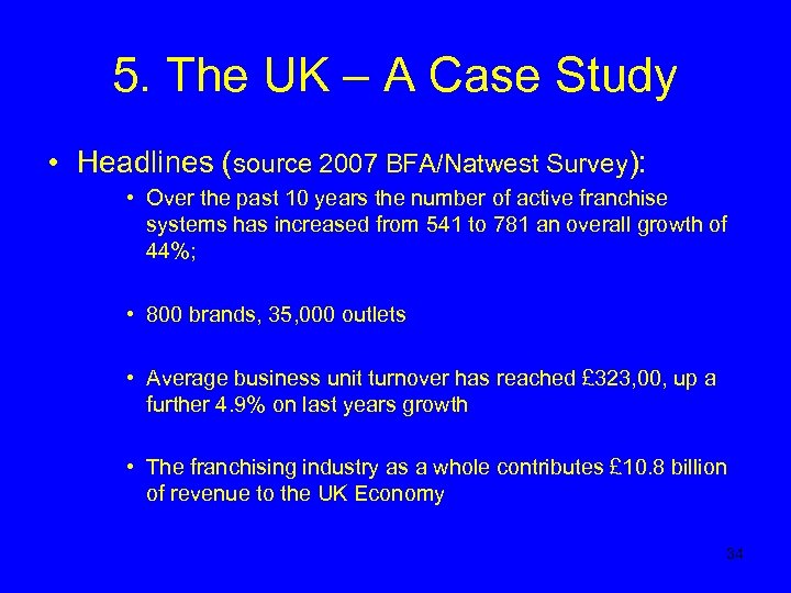 5. The UK – A Case Study • Headlines (source 2007 BFA/Natwest Survey): •