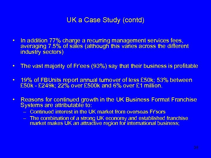 UK a Case Study (contd) • In addition 77% charge a recurring management services