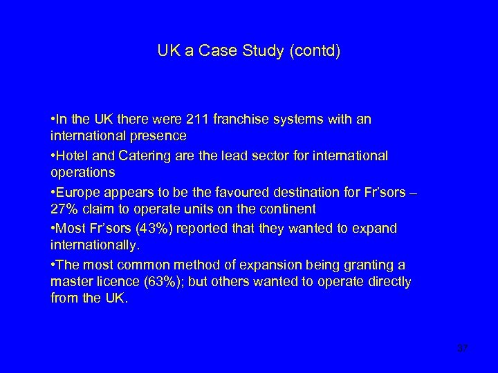 UK a Case Study (contd) • In the UK there were 211 franchise systems