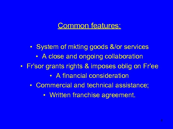 Common features: • System of mkting goods &/or services • A close and ongoing