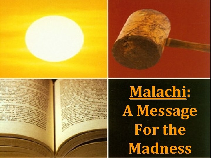 Malachi: A Message For the Madness 