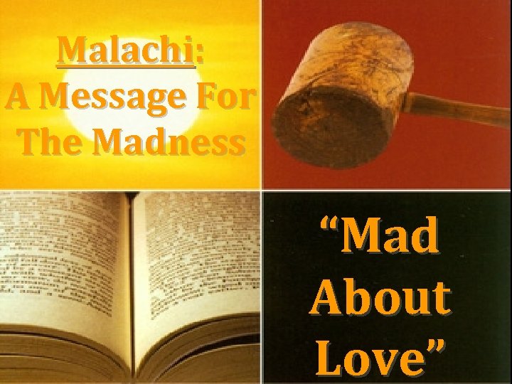 Malachi: A Message For The Madness “Mad About Love” 