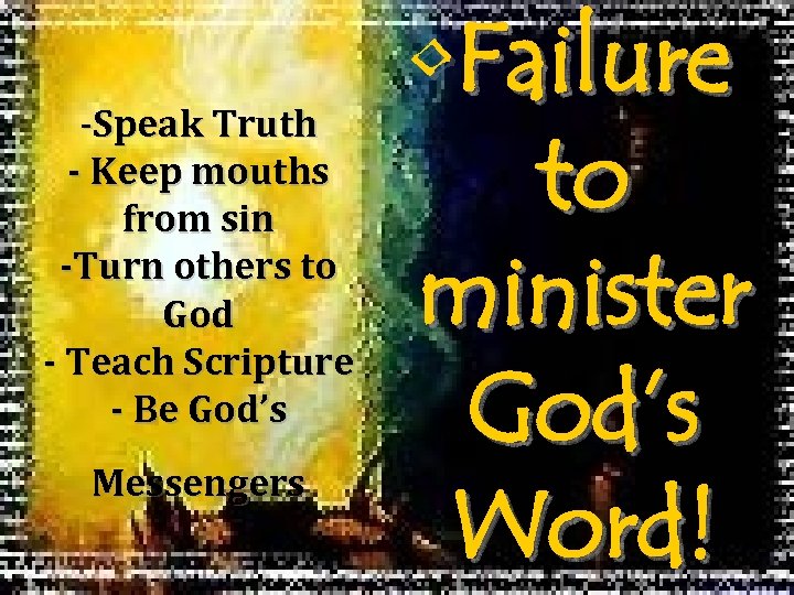 -Speak Truth - Keep mouths from sin -Turn others to God - Teach Scripture