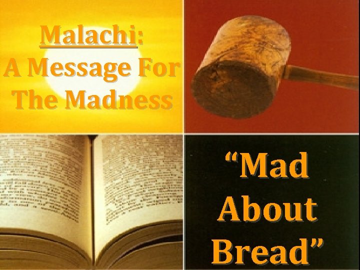 Malachi: A Message For The Madness “Mad About Bread” 