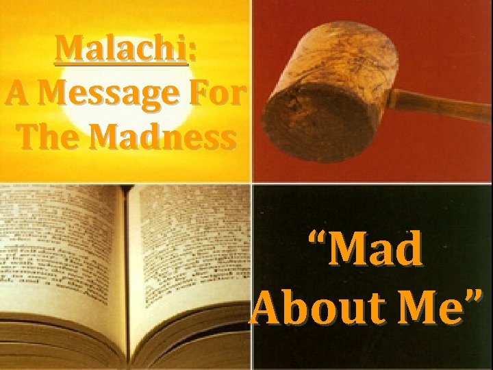 Malachi: A Message For The Madness “Mad About Me” 