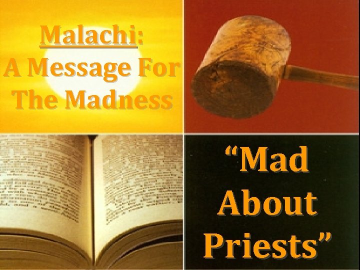 Malachi: A Message For The Madness “Mad About Priests” 