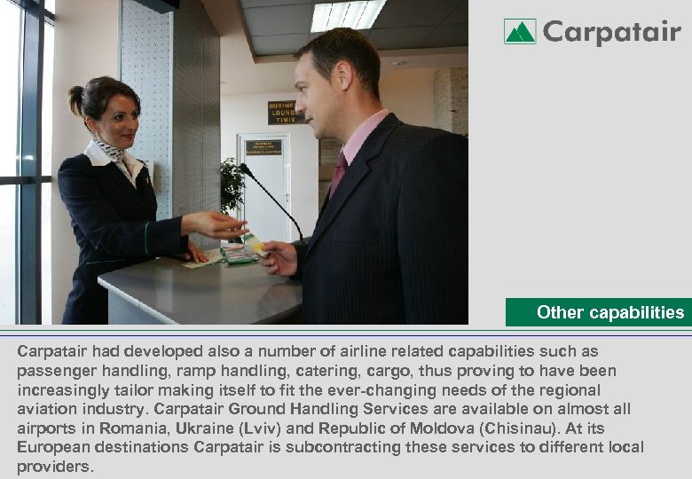 Other capabilities Carpatair had developed also a number of airline related capabilities such as
