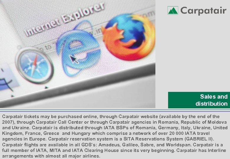 Sales and distribution Carpatair tickets may be purchased online, through Carpatair website (available by