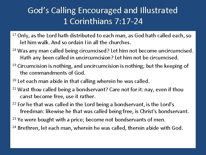 God’s Calling Encouraged and Illustrated 1 Corinthians 7: 17 -24 17 Only, as the