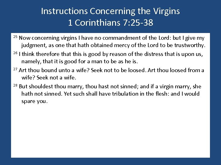 Instructions Concerning the Virgins 1 Corinthians 7: 25 -38 25 Now concerning virgins I