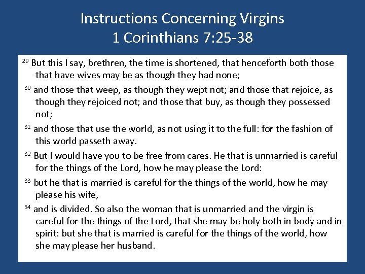 Instructions Concerning Virgins 1 Corinthians 7: 25 -38 29 But this I say, brethren,