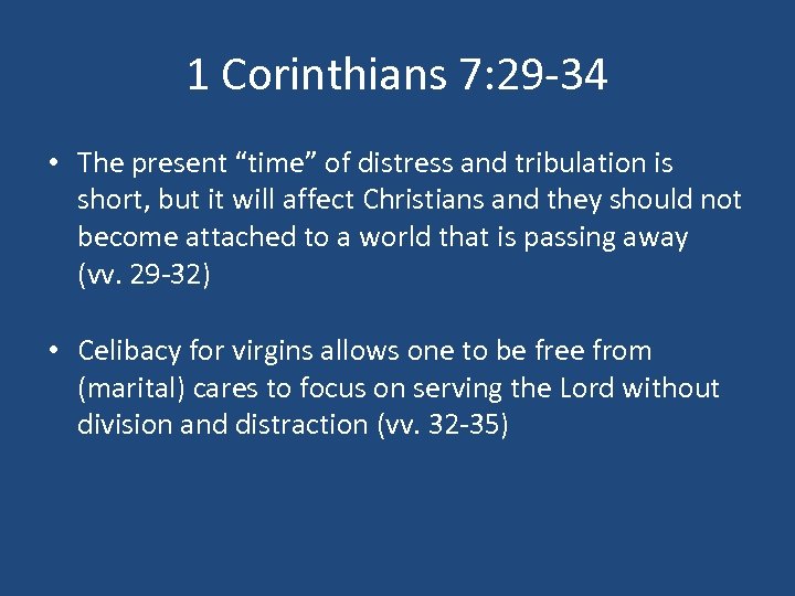 1 Corinthians 7: 29 -34 • The present “time” of distress and tribulation is