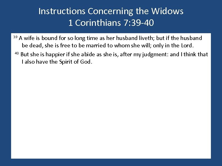 Instructions Concerning the Widows 1 Corinthians 7: 39 -40 39 A wife is bound